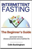 INTERMITTENT FASTING - The Beginner's Guide