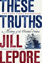 These Truths – A History of the United States