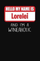 Hello My Name Is Lorelei and I'm a Wineaholic