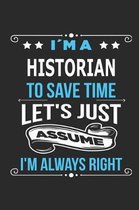 Im a Historian To save time let s just assume I m always right