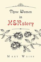 Three Women in HERstory
