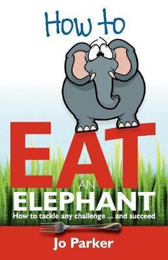 How to Eat an Elephant, Jo Parker 9781907722004 Boeken