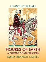 Classics To Go - Figures of Earth A Comedy of Appearances