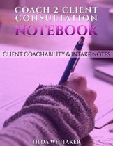 Coach 2 Client Consultation Notebook