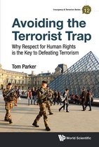 Insurgency And Terrorism Series 12 - Avoiding The Terrorist Trap: Why Respect For Human Rights Is The Key To Defeating Terrorism