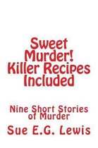 Sweet Murder! Killer Recipes Included