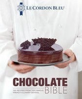 Le Cordon Bleu Chocolate Bible: 180 Recipes from the Famous French Culinary School