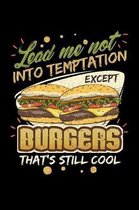 Lead Me Not Into Temptation Except Burgers That's Still Cool