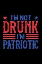 I'm not drunk I'm patriotic