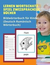 Lernen Wortschatz Spiel Zweisprachige Bucher Bildwoerterbuch fur Kinder (Deutsch Rumanisch Woerterbuch)