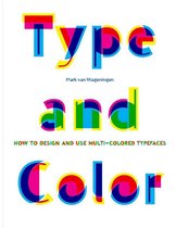 Type and Color: How to Design and Use Multicolored Typefaces (Step-By-Step Guide to Designing Typefaces with Multiple Colors, Essentia