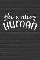 Be a Nice Human