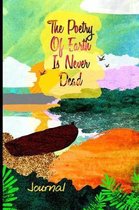 The Poetry Of The Earth Is Never Dead Journal