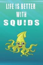 Life Is Better With Squids