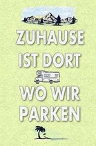 Zuhause Ist Dort Wo Wir Parken