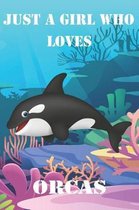 Just A Girl Who Loves Orcas