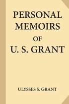 Personal Memoirs of U. S. Grant, Complete [volumes 1 & 2]