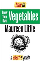 Short-e Guides - How To Grow Your Own Vegetables (Short-e Guide)