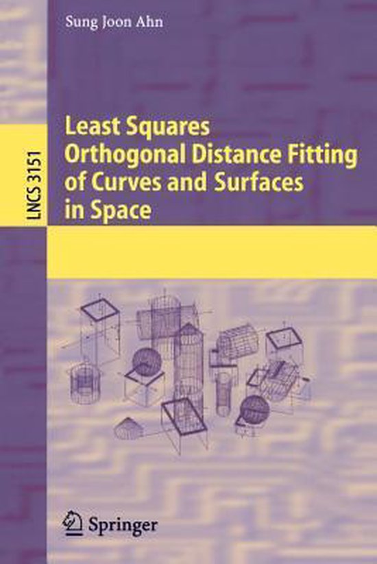 Boekomslag met de titel 'Least Squares Orthogonal Distance Fitting of Curves and Surfaces in Space'. Bevat schematische tekeningen van geometrische vormen.