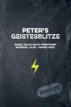 Peter's Geistesblitze - Dinge, die du nicht verstehen w rdest, also - Finger weg! Private