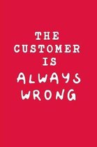 The Customer Is Always Wrong