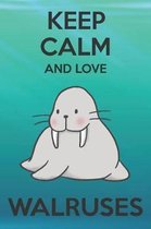 Keep Calm And Love Walruses