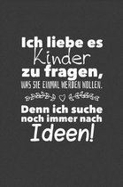 Ich liebe es Kinder zu fragen, was sie einmal werden wollen