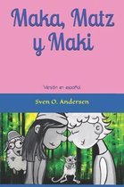 Maka, Matz y Maki