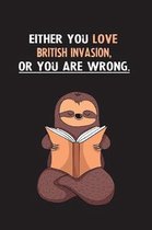 Either You Love British Invasion, Or You Are Wrong.