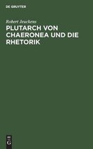 Plutarch Von Chaeronea Und Die Rhetorik