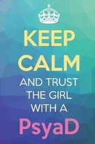 Keep Calm And Trust The Girl With A PsyaD