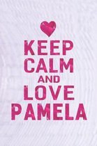 Keep Calm and Love Pamela