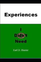 Experiences I Didn't Need