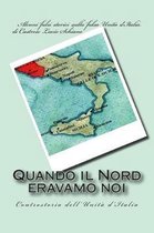 Quando il Nord eravamo noi