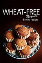 Wheat-Free Classics - Baking Recipes