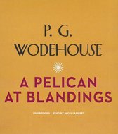 A Pelican at Blandings Lib/E