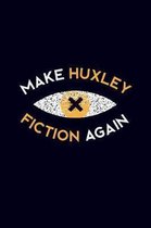 Make Huxley fiction again