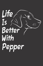 Life Is Better With Pepper