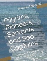 Pilgrims, Pioneers, Servants and Sea Captains