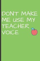 Don't Make Me Use My Teacher Voice