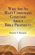 Why Are So Many Christians Confused about Bible Prophecy?