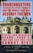 ChurchBusters - The Men Who Will Destroy Your Ministry and The Spirits That Will Destroy the Men 3 - David: The Ministry Years, Part 1: You Can Run But You Cannot Hide! - A Study of Hidden Agendas and Murderous Intentions
