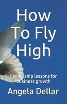 How To Fly HIgh
