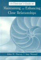 A Clinician's Guide to Maintaining and Enhancing Close Relationships