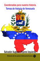 Historia de los países latinoamericanos - Coordenadas para nuestra historia. Temas de historia de Venezuela