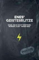 Enes' Geistesblitze - Dinge, die du nicht verstehen w rdest, also - Finger weg! Private