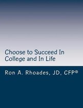 Choose to Succeed In College and In Life