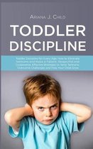 Toddler Discipline: Toddler Discipline for Every Age