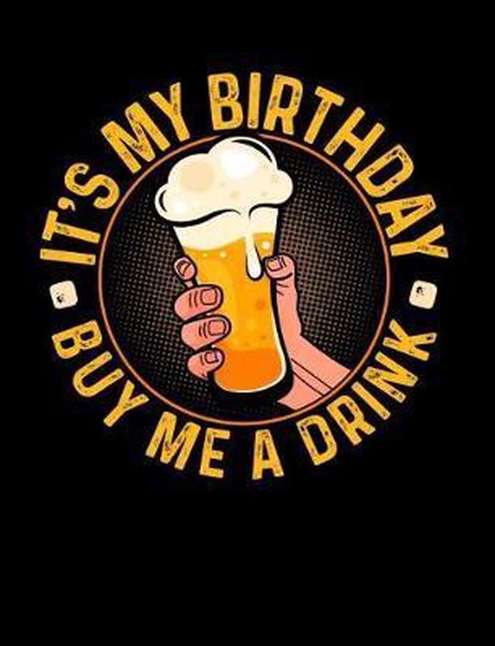 It's My Birthday Buy Me A Drink, Punny 