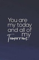 You Are My Today And All Of My Tomorrows